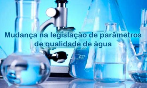 Mudança na legislação de parâmetros de qualidade de água Mudança na legislação de parâmetros de qualidade de água